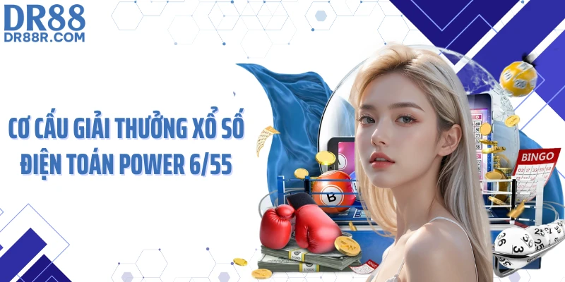 Cơ cấu giải thưởng xổ số điện toán power 6/55